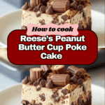 Reese’s Peanut Butter Cup Poke Cake Recipe